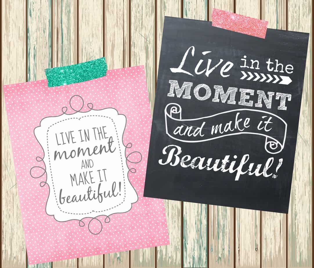 Live in the Moment and Make it Beautiful