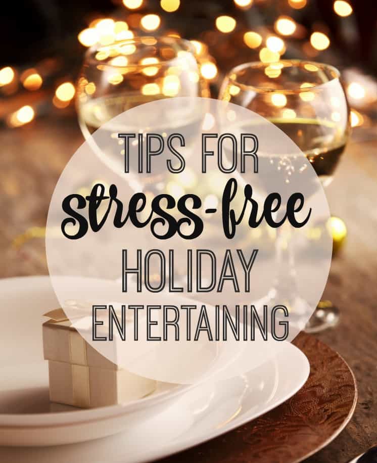 Tips for Stress-Free Holiday Entertaining