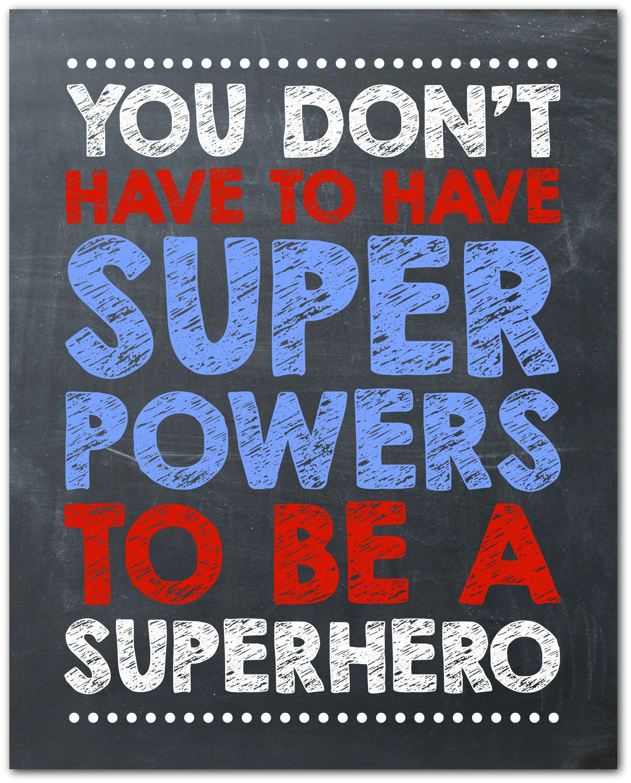 You Don’t Have to Have Super Powers to be a Superhero!