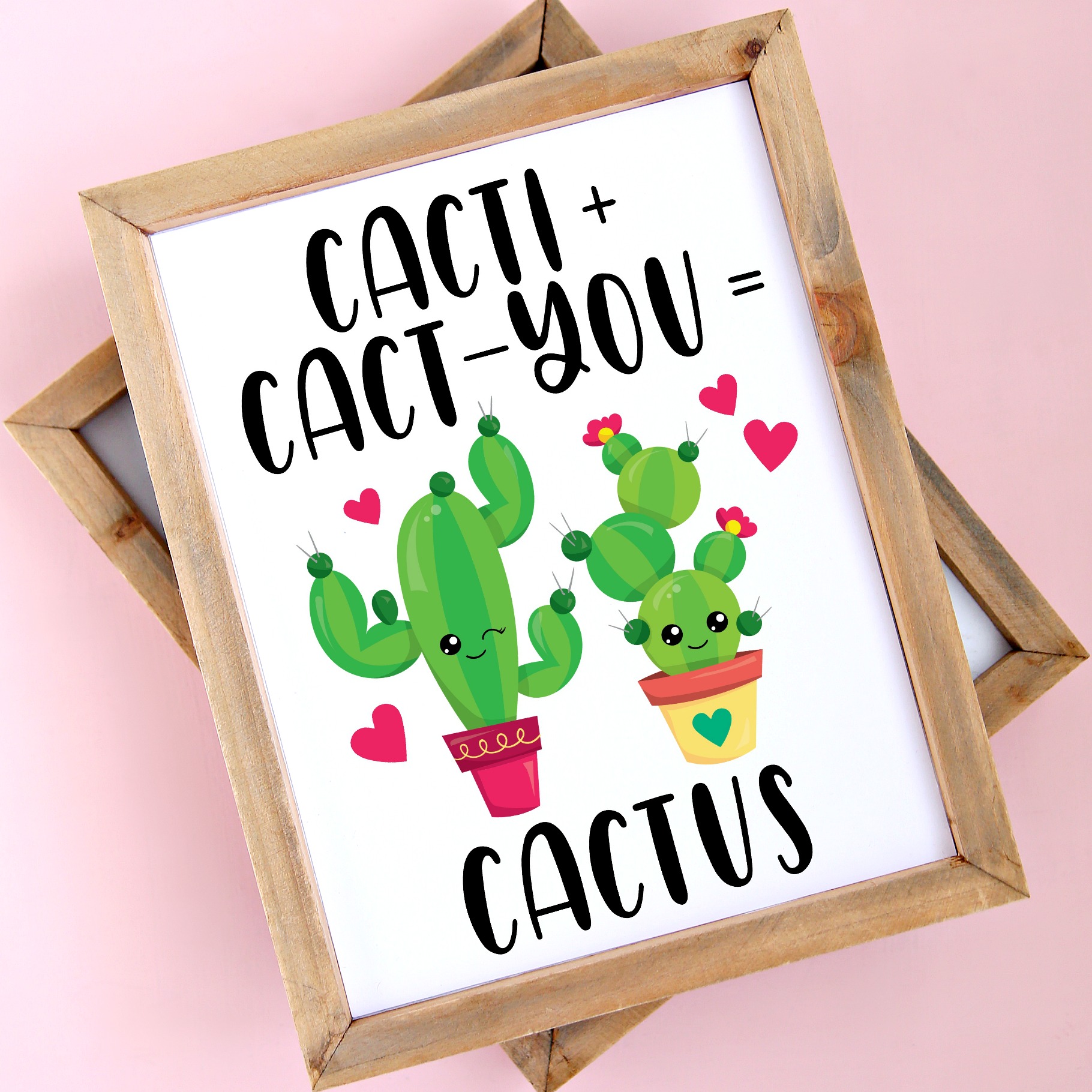 Cacti + Cact-you = Cactus Free Printable in wood frame