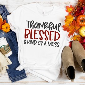 Thankful Blessed Kind of a Mess SVG