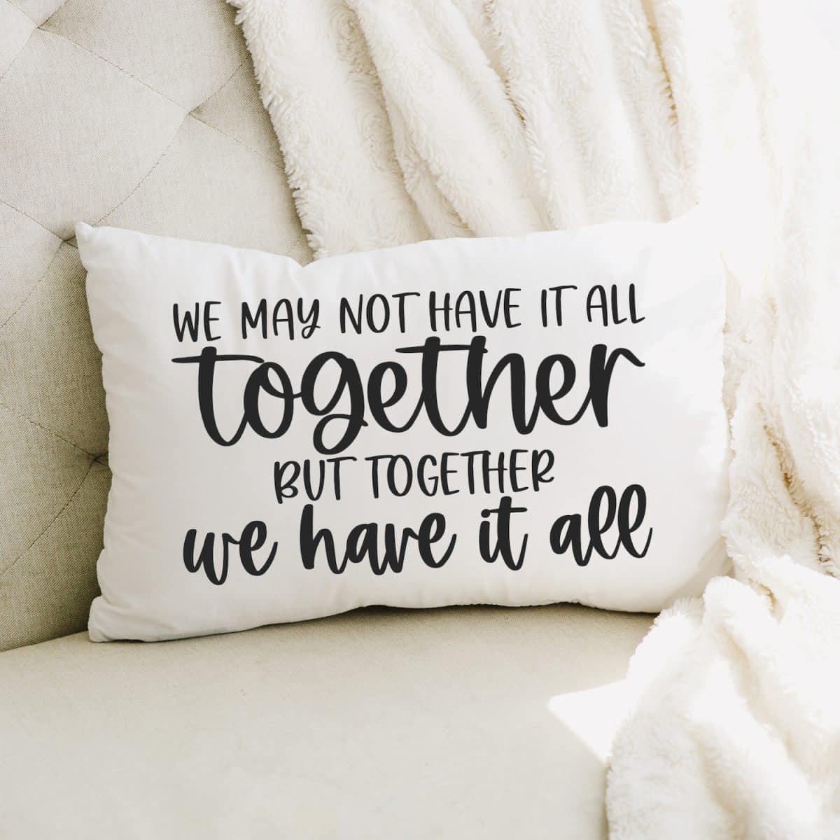 Together We Have It All SVG Cut File on white pillow