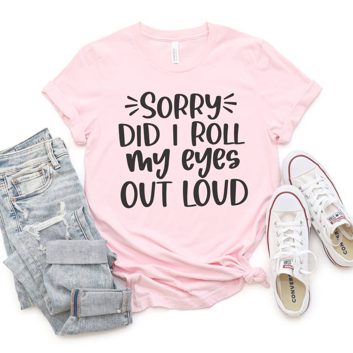 Sorry Did I Roll My Eyes Out Loud SVG on T-Shirt